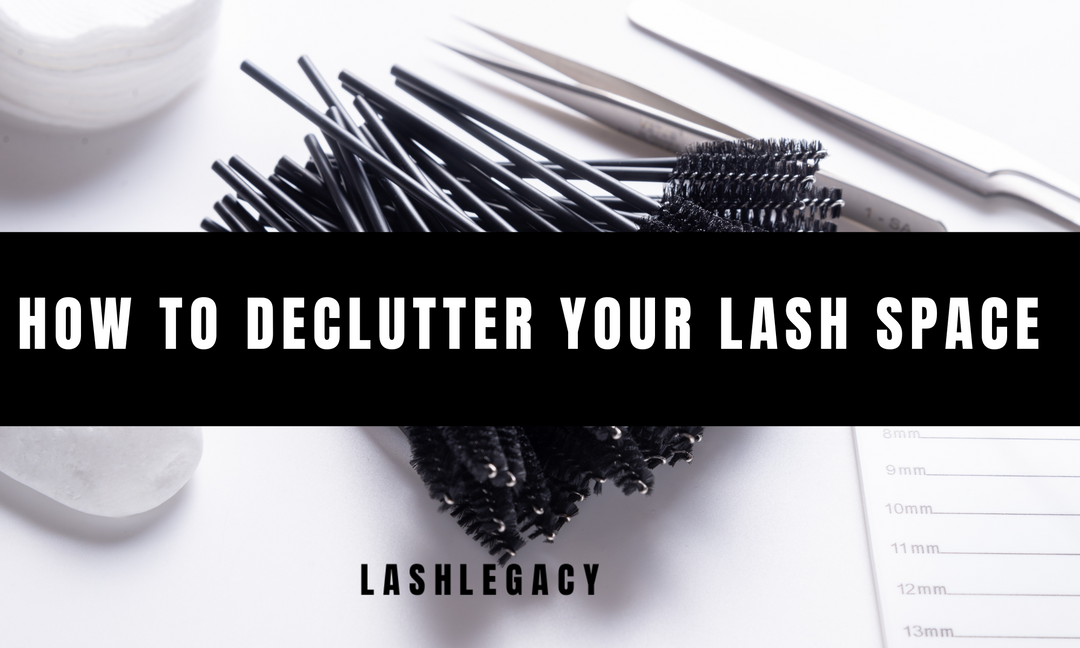 How to Declutter Your Lash Space: Organisation for Lash Artists