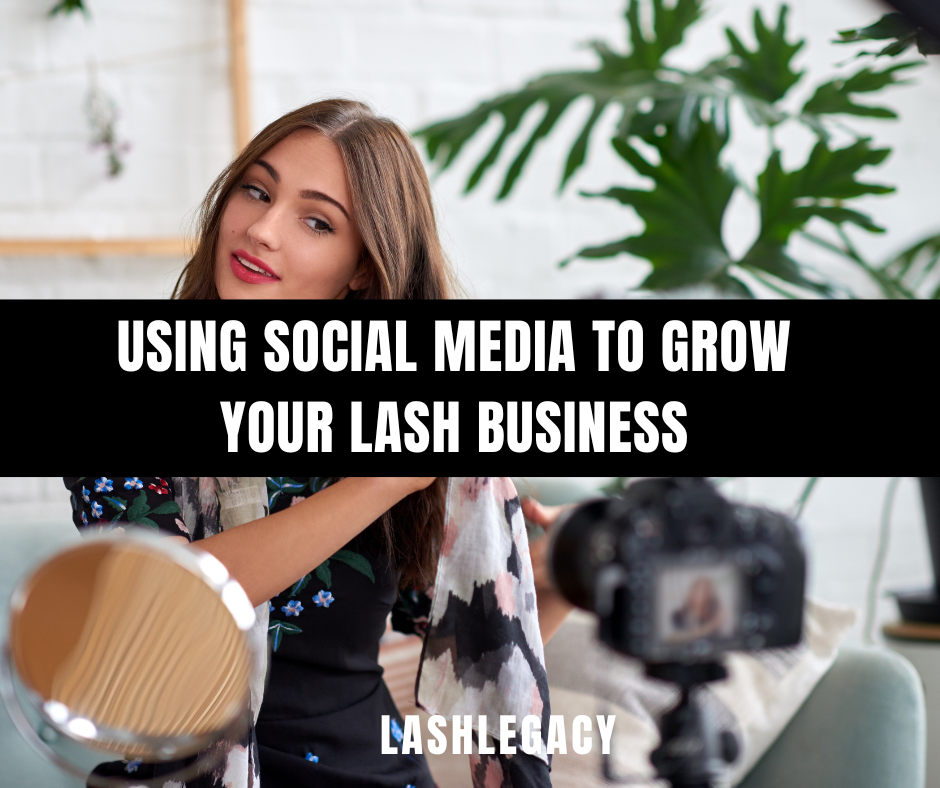 USING SOCIAL MEDIA TO GROW YOUR LASH BUSINESS