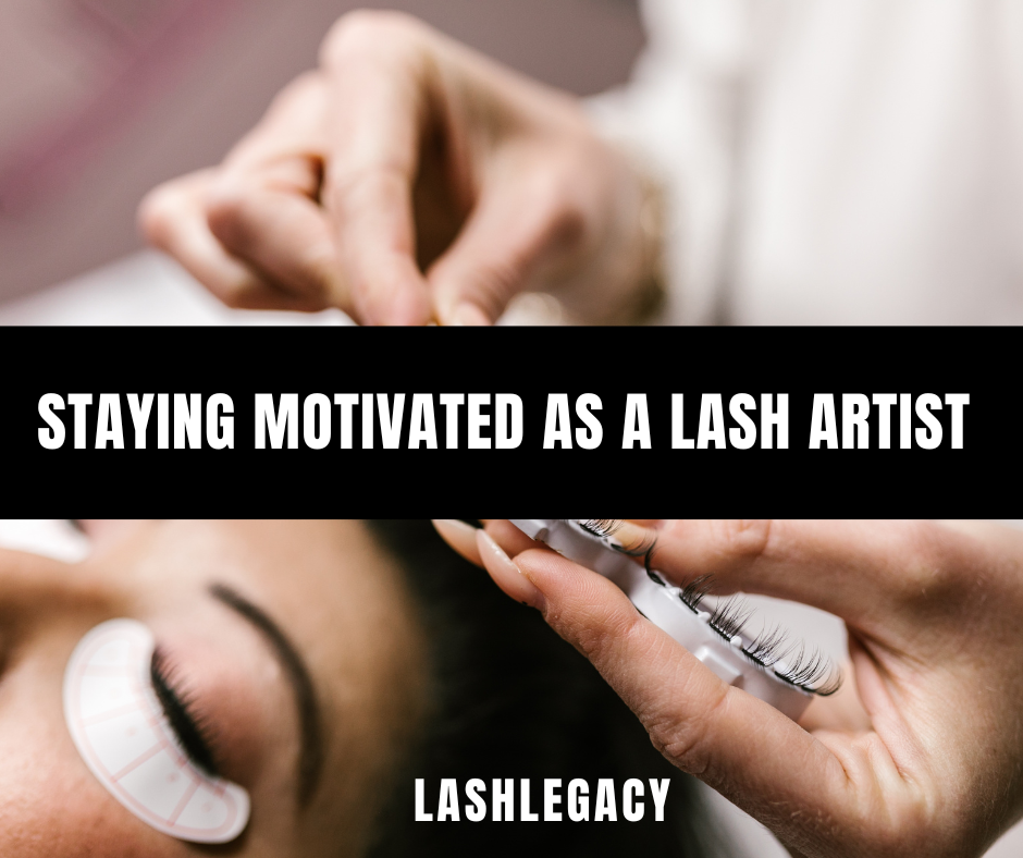 How to Stay Motivated as a Lash Artist - Self Care Tips & Tricks